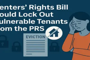 Renters’ Rights Bill Could Lock Out Vulnerable Tenants from the Private Rented Sector (PRS)